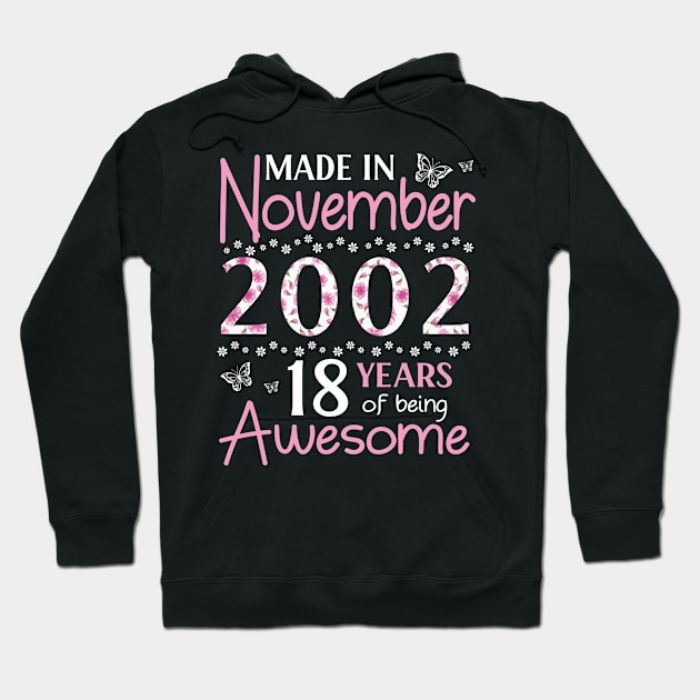 Made In November 2002 Happy Birthday 18 Years Of Being Awesome To Me You Mom Sister Wife Daughter Hoodie by Cowan79